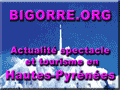 Bigorre.org, actualit spectacle et tourisme  Tarbes et en Hautes-Pyrnes